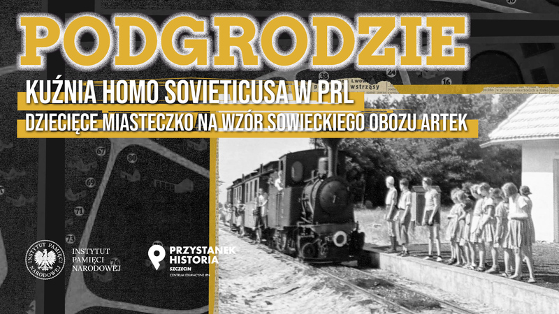 Przystanek Historia: „Podgrodzie – kuźnia homo sovieticusa w PRL. Dziecięce miasteczko na wzór sowieckiego obozu Artek" [Dyskusja] – Szczecin, 14 listopada 2024, Przystanek Historia, pl. Brama Portowa, Posejdon I piętro