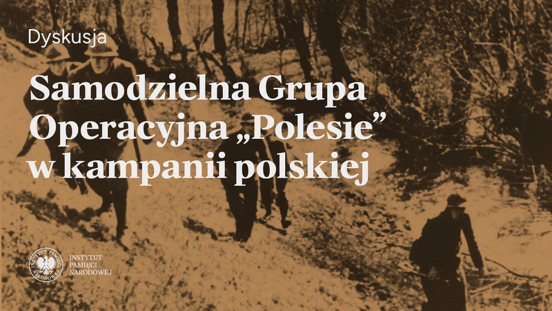 Przystanek Historia: „Od Brześcia do Kocka. Samodzielna Grupa Operacyjna "Polesie" w kampanii polskiej jesienią 1939 r. " [Dyskusja]