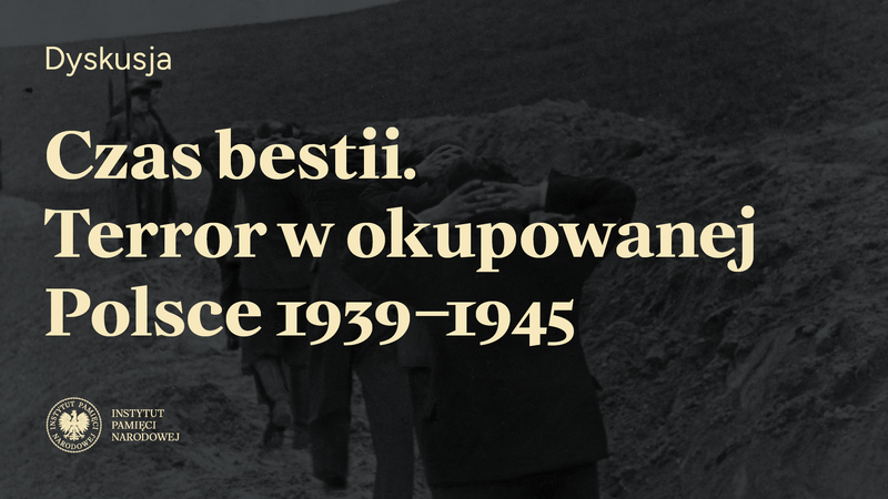 Przystanek Historia: „Czas bestii"