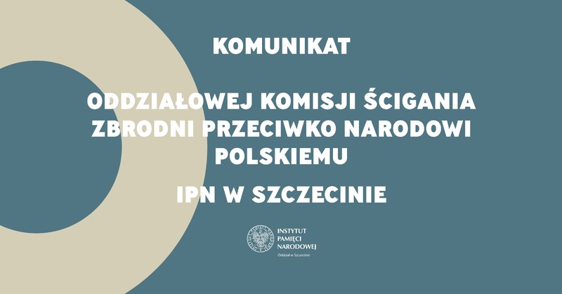 Oddziałowa Komisja Ścigana Zbrodni przeciwko Narodowi Polskiemu w Szczecinie poszukuje świadków!