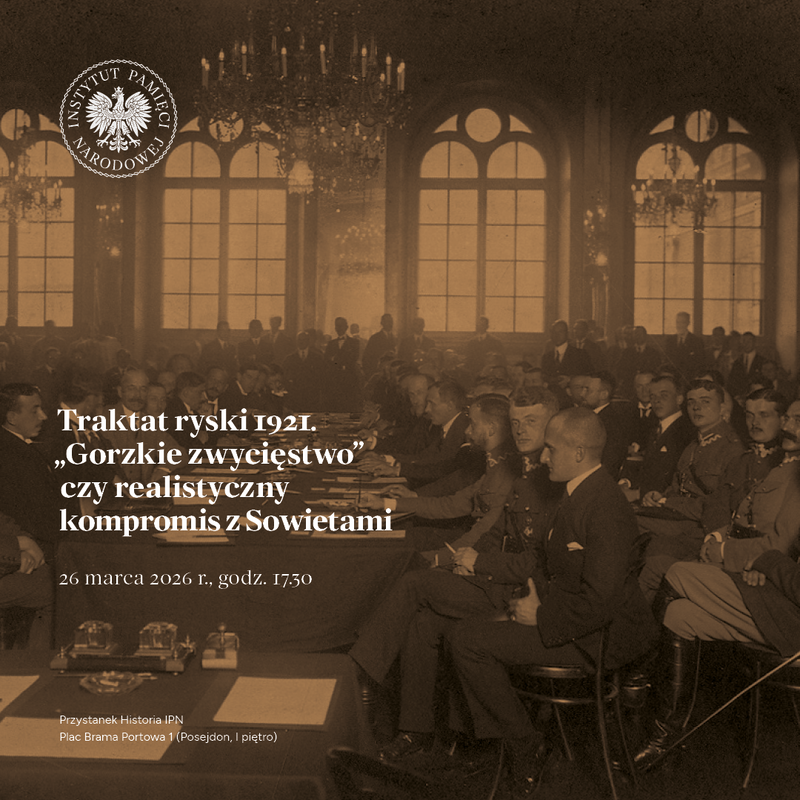 Przystanek Historia: „Traktat ryski 1921."Gorzkie zwycięstwo" czy realistyczny kompromis z Sowietami?" [Dyskusja] – Szczecin, 26 marca 2026, Przystanek Historia, pl. Brama Portowa, Posejdon I piętro, godz. 17.30.