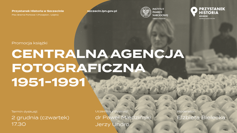Centralna Agencja Fotograficzna 1951-1991 - Przystanek Historia