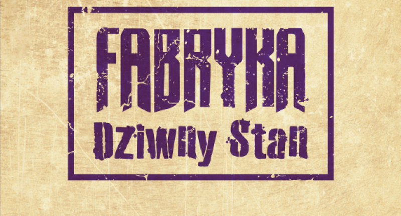 Fabryka - Dziwny Stan